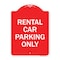 Signmission Designer Series Sign-Rental Car Parking Only, Red & White Aluminum Sign, 18" x 24", RW-1824-23224 A-DES-RW-1824-23224 - alternate 1